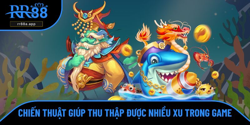 Chiến thuật giúp thu thập được nhiều xu trong game