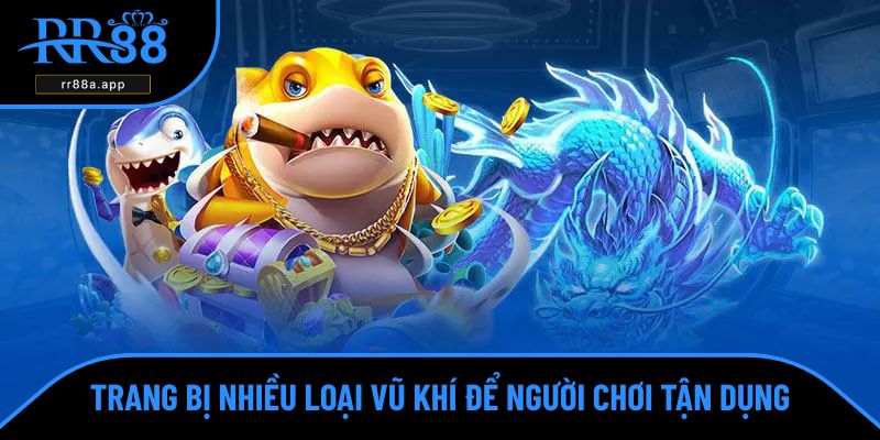 Tựa game có trang bị nhiều loại vũ khí để người chơi tận dụng