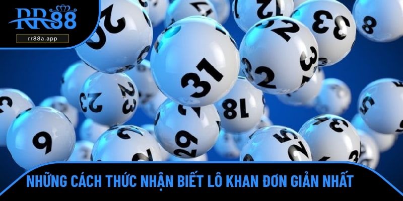 Những cách thức nhận biết lô khan đơn giản nhất