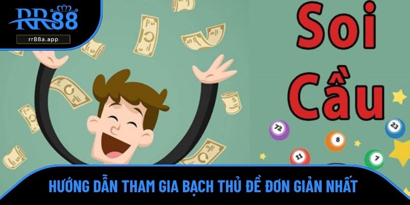Hướng dẫn tham gia bạch thủ đề đơn giản nhất