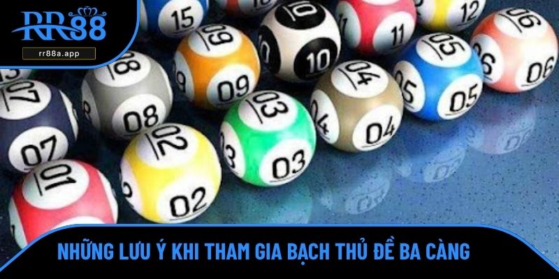 Những lưu ý khi tham gia bạch thủ đề ba càng