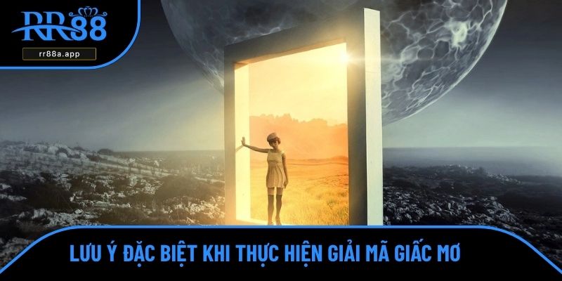 Lưu ý đặc biệt khi thực hiện giải mã giấc mơ