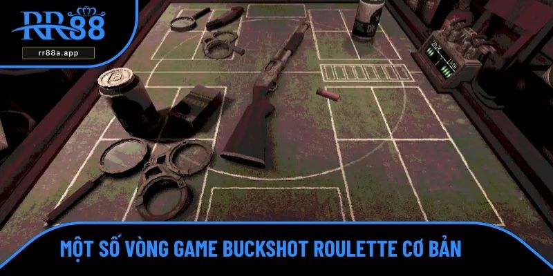 Một số vòng game Buckshot Roulette cơ bản nhất