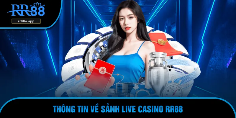 Khám phá về Live Casino RR88
