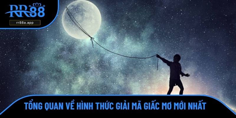Tổng quan về hình thức giải mã giấc mơ mới nhất