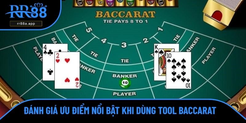 Đánh giá ưu điểm nổi bật khi dùng tool baccarat